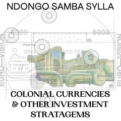 Episode 3 📢 Colonial currencies & investment stratagems — a conversation with Ndongo Samba Sylla