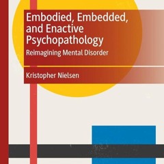 ⚡Audiobook🔥 Embodied, Embedded, and Enactive Psychopathology: Reimagining Mental Disorder (Palg