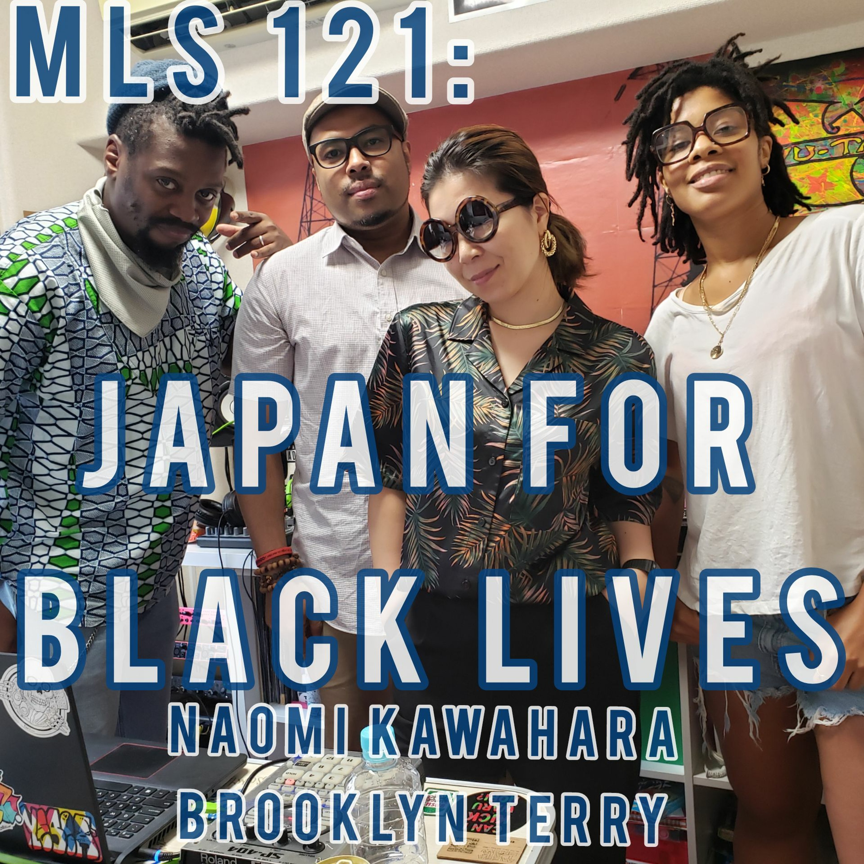 MLS 121: "Japan For Black Lives" feat Naomi Kawahara & Brooklyn Terry w Afrodyty episode artwork