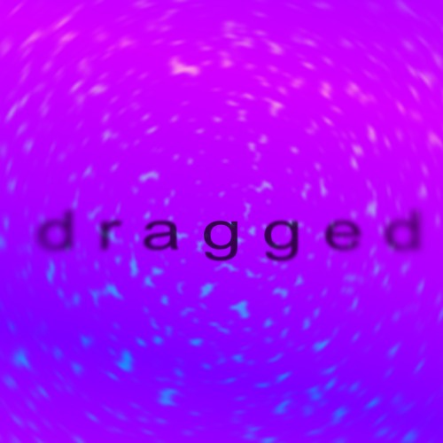 dragged