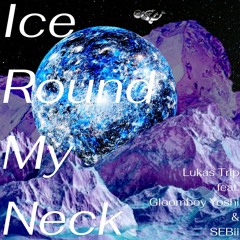 Ice Round My Neck feat. SEBii & Gloombaby (prod. InSession Productions)