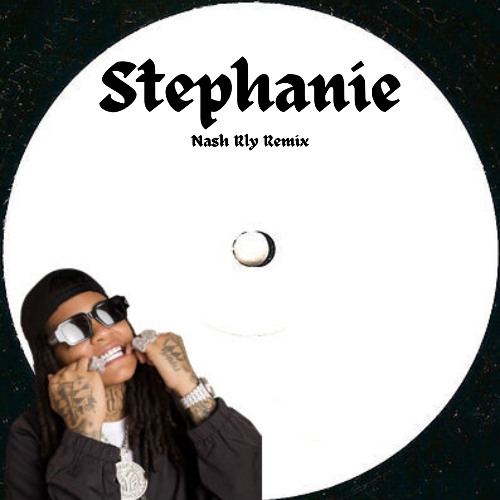 Stephanie (Nash Rly Remix)