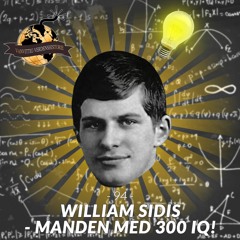 #94: William Sidis - Manden med 300 IQ!