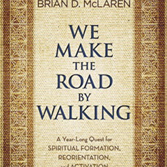 [DOWNLOAD] KINDLE ☑️ We Make the Road by Walking: A Year-Long Quest for Spiritual For