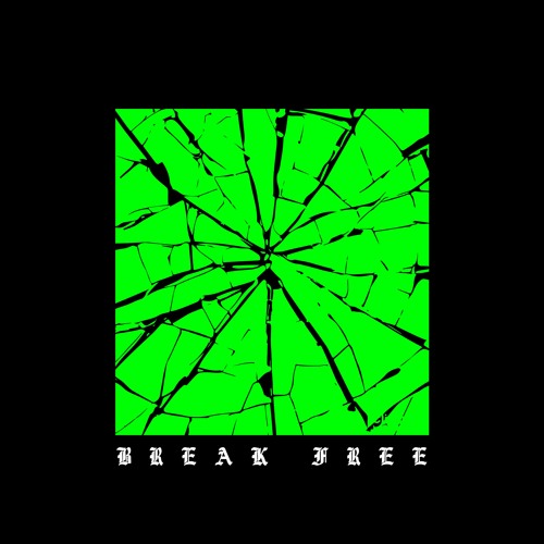 BREAK FREE