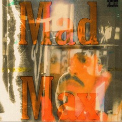 Mad Max (feat. Gonzy)[prod by: Gonzy]