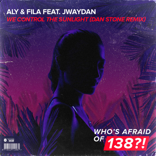 Stream Aly & Fila feat. Jwaydan - We Control The Sunlight (Dan Stone Remix)  by Aly & Fila | Listen online for free on SoundCloud