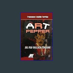 {PDF} 💖 ART PEPPER: SUL FILO DELL’ALTA TENSIONE (Italian Edition) {read online}