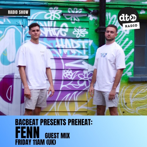 Bacbeat presents Preheat #020 FT. FENN