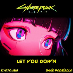 Cyberpunk: Edgerunners — Ending Theme | Let You Down Dawid Podsiadło(KyotoJam remix)