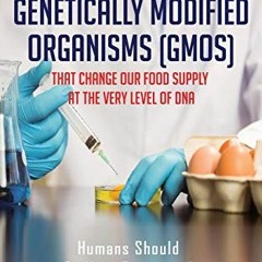 [Read] [EBOOK EPUB KINDLE PDF] Monsanto, An Evil Empire Foisting On The World Genetic