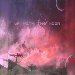 Up With The Moon (Prod. Tundra Beats)