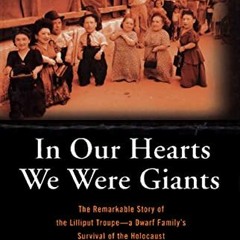 Access EPUB KINDLE PDF EBOOK In Our Hearts We Were Giants: The Remarkable Story of th