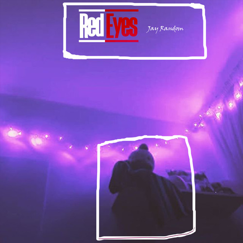 Stream Red Eyes by Jay Random Listen online for free on SoundCloud
