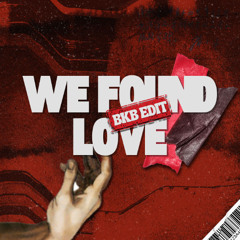 We Found Love (BKB GOGB EDIT) *free download*