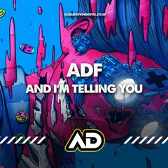 AND I'M TELLING YOU (out now Acceleration Digital)