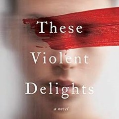 [READ PDF] These Violent Delights: A Novel by Micah Nemerever (Author)