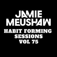 Habit Forming Sessions Vol 75