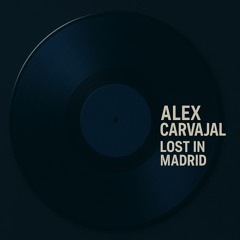 Alex Carvajal - Lost in Madrid