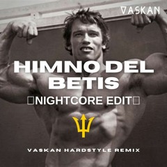 Himno del Betis (Vaskan Hardstyle Remix) - Nightcore Edit