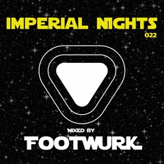 Imperial Nights 022 - Guest Mix by FOOTWURK