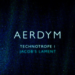 TECHNOTROPE I / Jacob's Lament
