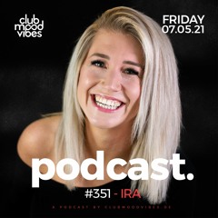 Club Mood Vibes Podcast #351 ─ IRA