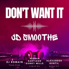 JD Smoothe -Dont Want It (AleXander Gentil Superb Mix)