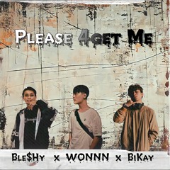 PLEASE4GETME | Ble$Hy x Wonnn x BiKay | (OFFICIAL AUDIO)