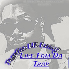 Live Frm Tha TRAP- TRAPGOD Lil LEnnY(Prod. BLAKKBOYBEATZ)