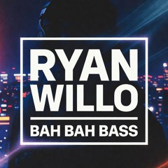 Ryan Willo - Bah Bah Bass [FREE DOWNLOAD]