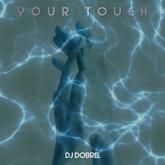 YOUR TOUCH
