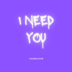 I NEED YOU
