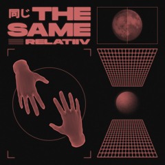 RELATIIV - The Same [premiere]
