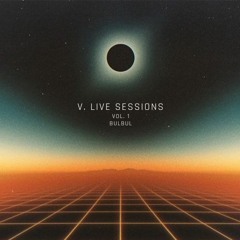 v. live sessions, vol. 1 | Bulbul
