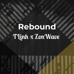 Rebound - TLinh X ZonWave (Remix)