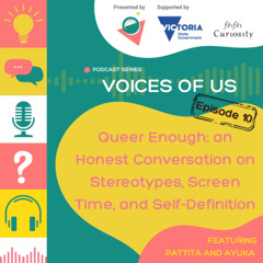 Voices of Us Ep. 10: Pattita and Ayuka: Queer Enough: an honest conversation stereotypes, screen time, and self-definition