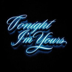 Tonight I'm Yours