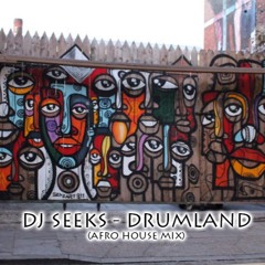 DJ SEEKS - DRUMLAND (AFRO HOUSE MIX) MAY 2ND