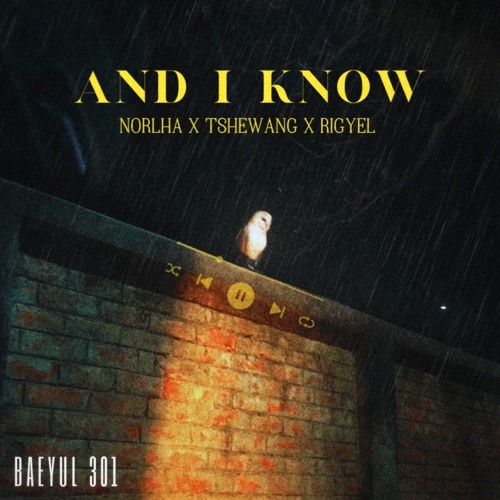 And I Know - Norlha X Tshewang X Rigyel (prod. Dunny)