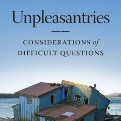 GET EPUB 📚 Unpleasantries: Considerations of Difficult Questions by  Frank Soos KIND