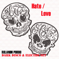 Hate / Love - Dark Disco & Electro Set