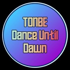 Tonbe - Dance Until Dawn