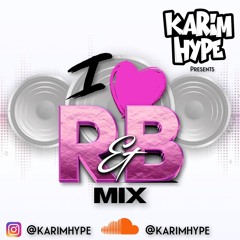 I LOVE R&B  -- MIX BY @KARIMHYPE