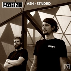 BAHN· Podcast XIV · ASH & STNDRD