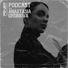 Fever Recordings podcast 042 with Anastasia Gromova