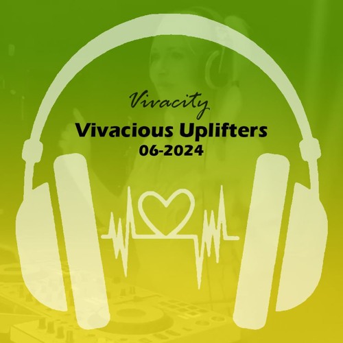 Vivacious Uplifters 06-2024 (The Real You Mix)