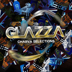 Glazza - Charva Selections 001 👻: Glazzaa_uk