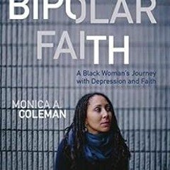 [ACCESS] EBOOK EPUB KINDLE PDF Bipolar Faith: A Black Woman's Journey with Depression