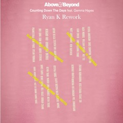 Above & Beyond - Counting Down The Days Feat. Gemma Hayes (Ryan K Rework)